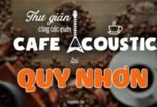 TẤT TẦN TẬT CÁC QUÁN CAFE AUCOSTIC "CỰC CHẤT" TẠI QUY NHƠN